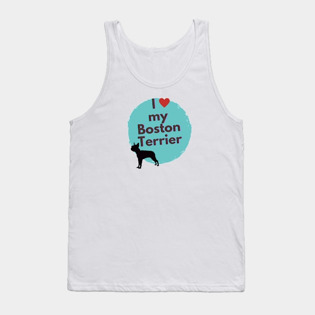 I love my Boston Terrier Cute Boston Terrier Silhoutte Tank Top by AdrianaHolmesArt